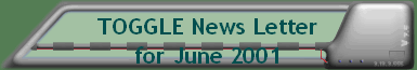 TOGGLE News Letter for June 2001