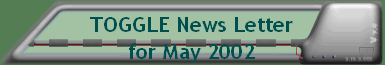 TOGGLE News Letter for May 2002