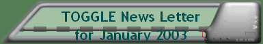 TOGGLE News Letter for January 2003