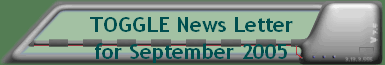 TOGGLE News Letter for September 2005