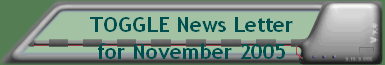 TOGGLE News Letter for November 2005