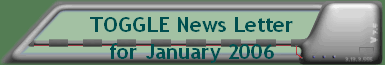 TOGGLE News Letter for January 2006