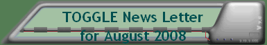TOGGLE News Letter for August 2008